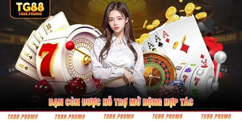 Bạn còn được hỗ trợ mở rộng hợp tác